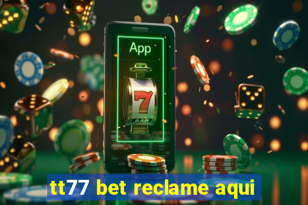 tt77 bet reclame aqui